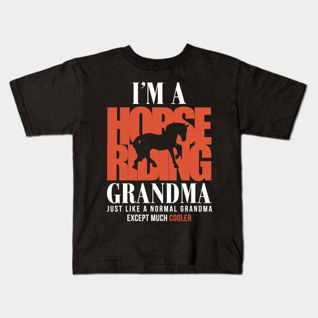 I'M A HORSE RIDING GRANDMA JUST LIKE A NORMAL GRANDMA EXCEPT MUCH COOLER FUNNY Kids T-Shirt by bluesea33